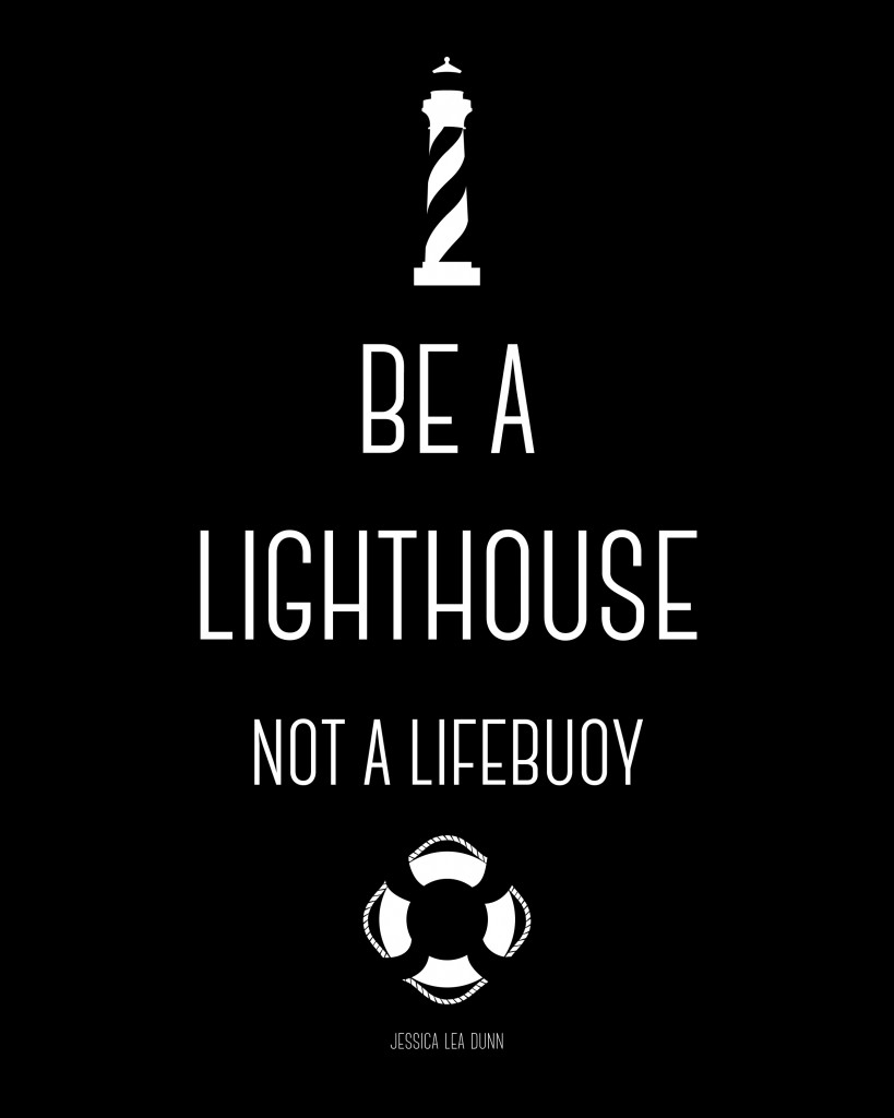 Free Printable: Be a Lighthouse not a Lifebuoy by Jessica Lea Dunn | quote wall art