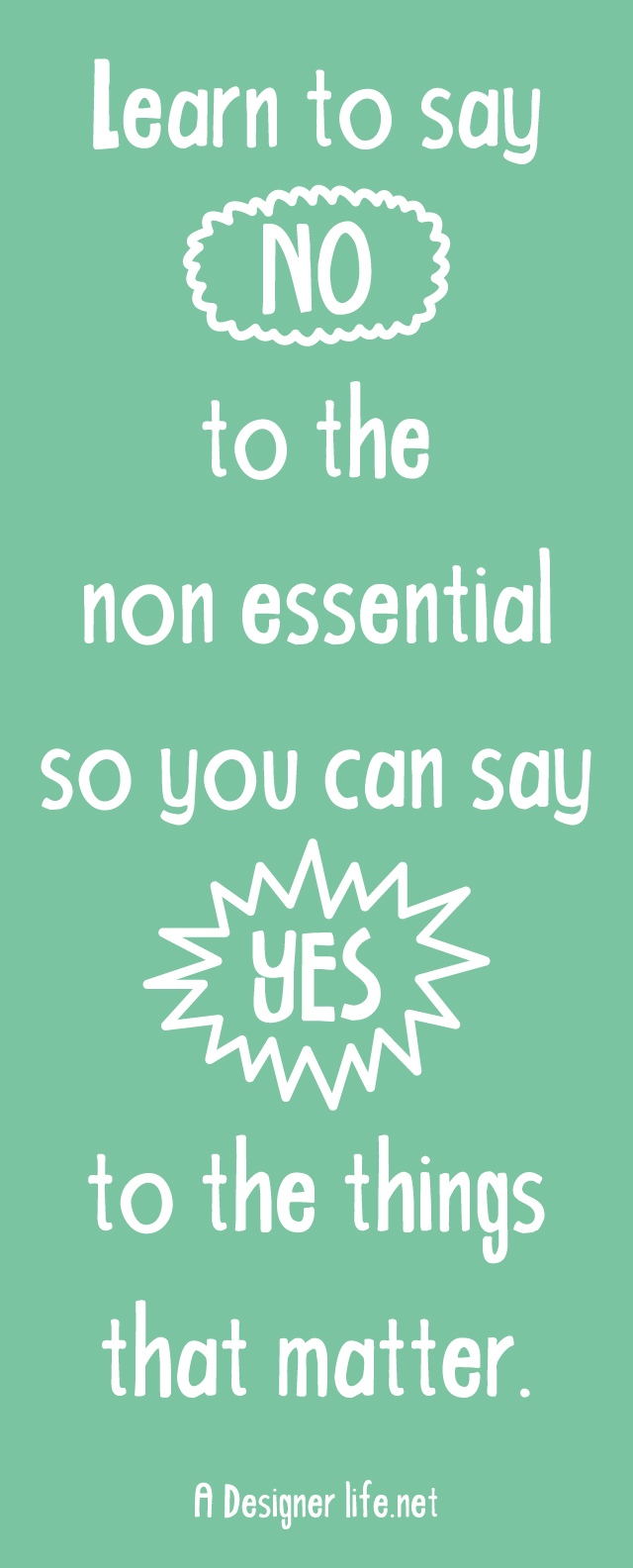 Learn to say NO to the non essential so you can say YES to the things that matter | inspirational quote
